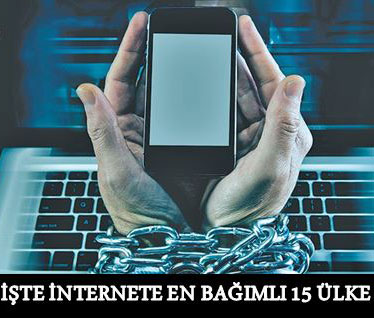 İŞTE İNTERNETE EN BAĞIMLI 15 ÜLKE